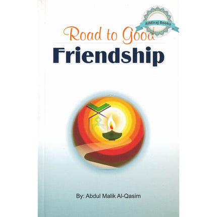 Road to Good Friendship By Abdul Malik Al-Qasim