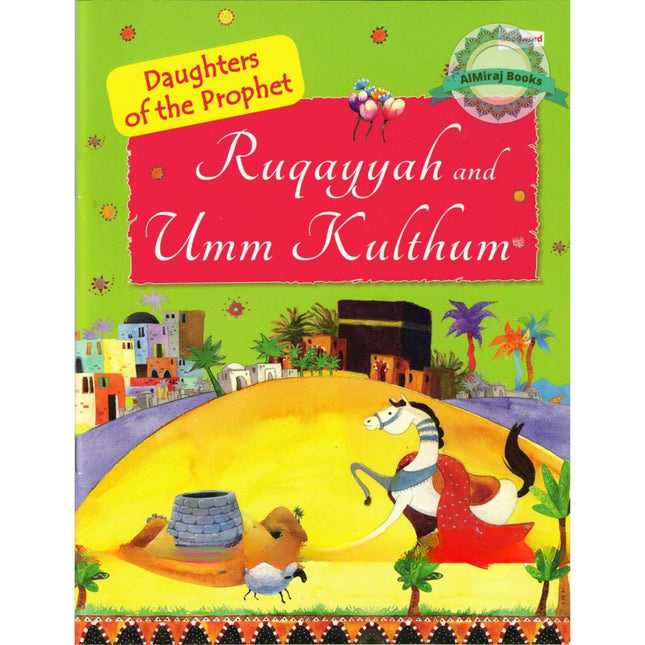 Ruquayyah and Umm Kulthum (The Daughters of the Prophet) By Sr Nafees Khan