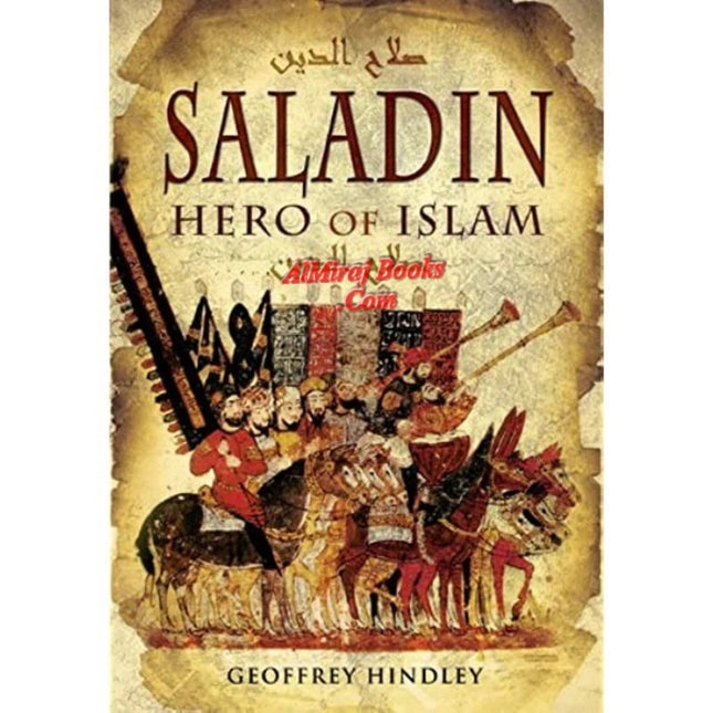 Saladin: Hero of Islam By Geoffrey Hindley