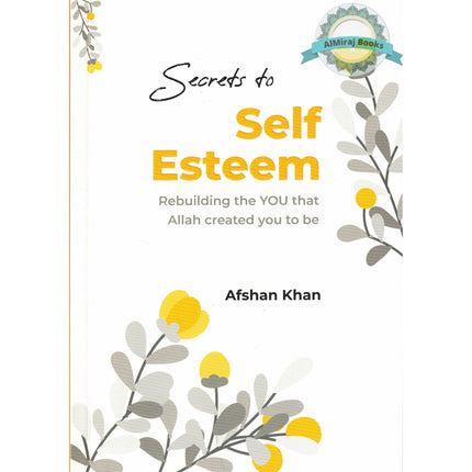 Secrets to Self Esteem by Afshan khan
ISBN: 9781915357434