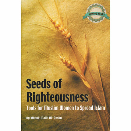 Seeds of Righteousness By Abdul-Malik Al-Qasim