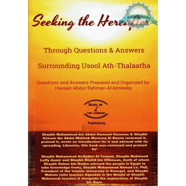 Seeking the Hereafter : Through Questions and Answers Surrounding Usool Ath-Thalaatha By Sh. Muhammad bin Abdul Wahhab