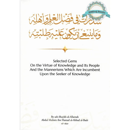 Selected Gems On the Virtue of Knowledge and Its People And the Mannerisms Which Are Incumbent Upon the Seeker of Knowledge