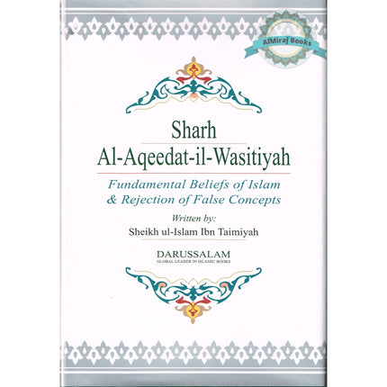 Sharh Al-Aqeedat Wasitiyah (Explanation of the Creed) Fundamental Beliefs of Islam and Rejection of False Concepts By Imam Ibn Taymiyyah