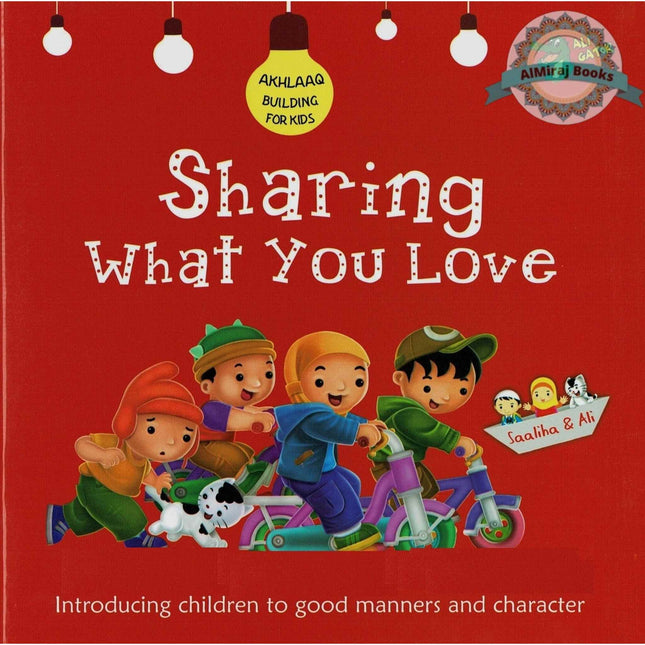 Sharing What you Love (Akhlaaq Building Series -Manners and Charters) By Ali Gator