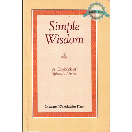 Simple Wisdom (A Daybook of Spiritual Living) By Maulana Wahiduddin Khan