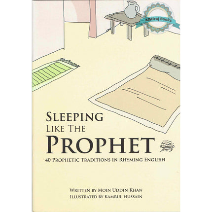 Sleeping Like the Prophet 40 Prophetic Traditions in Poetic English By Moin Uddin Khan