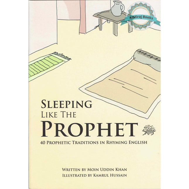 Sleeping Like the Prophet 40 Prophetic Traditions in Poetic English By Moin Uddin Khan