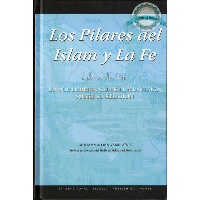 Spanish - Los Pilares del Islam y la fe - The Pillars Of Islam and Iman By Muhammad Ibn Yamil Zinu