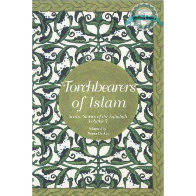 Stories of the Sahaba - Torchbearers of Islam Vol 5 By Noura Durkee