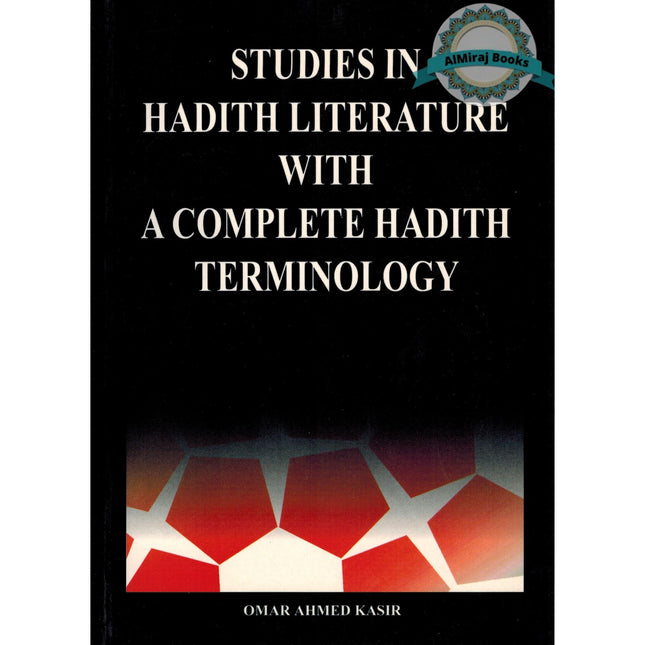 Studies In Hadith Literature With A Complete Hadith Terminology By Omar Ahmed Kasir