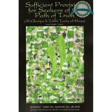 Sufficient Provision for Seekers of the Path of Truth ( Volume 2) By Abd al-Qadir al-Jilani