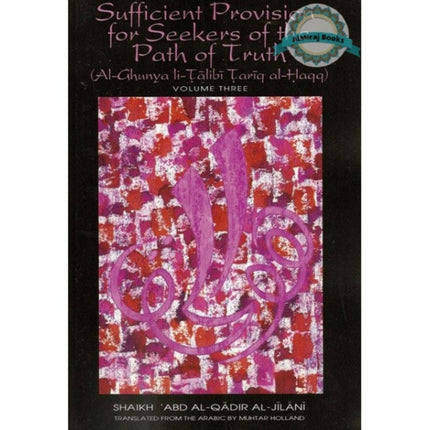 Sufficient Provision for Seekers of the Path of Truth (Volume 3) By Shaikh Abd Al-Qadir Al-Jilani