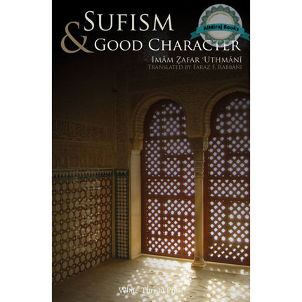 Sufism & Good Character By Imam Zafar Uthmani
ISBN: 9780972835830