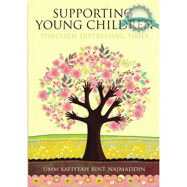 Supporting Young Children Through Distressing Times By Umm Safiyyah bint Najmaddin