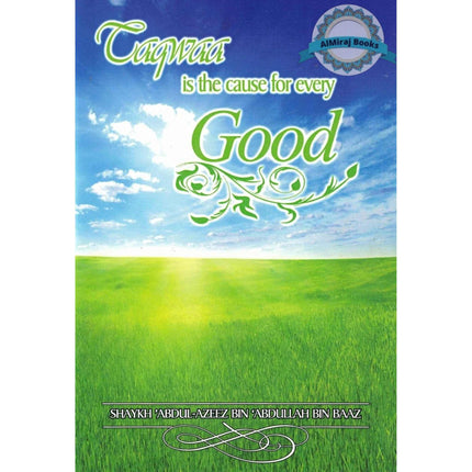 Taqwa Is the Cause for Every Good By Abdul-Azeez Bin Baaz