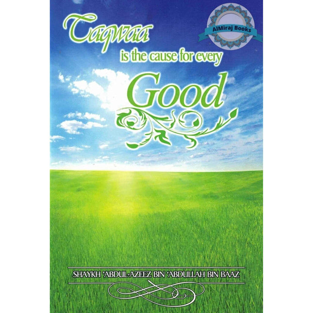 Taqwa Is the Cause for Every Good By Abdul-Azeez Bin Baaz