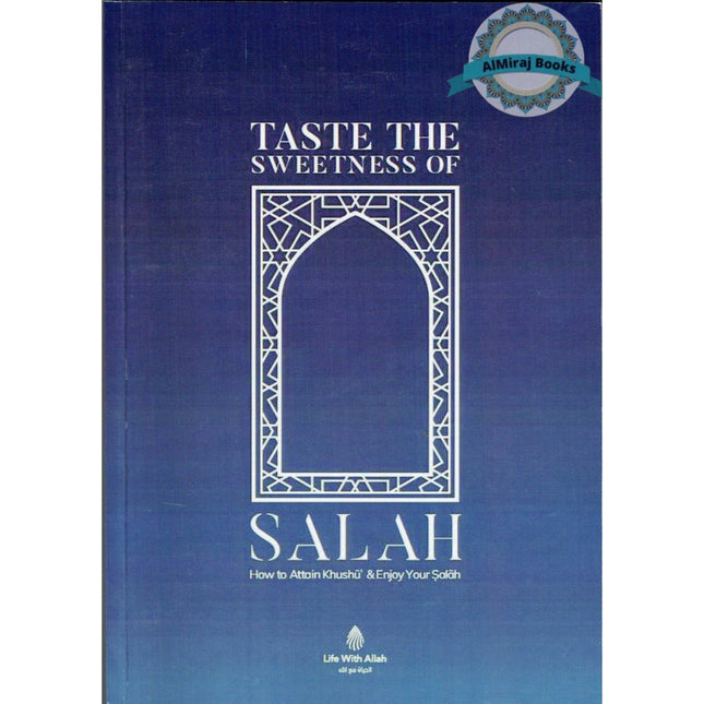 Taste The Sweetness Of Salah (How to attain Khushu and Enjoy your salah