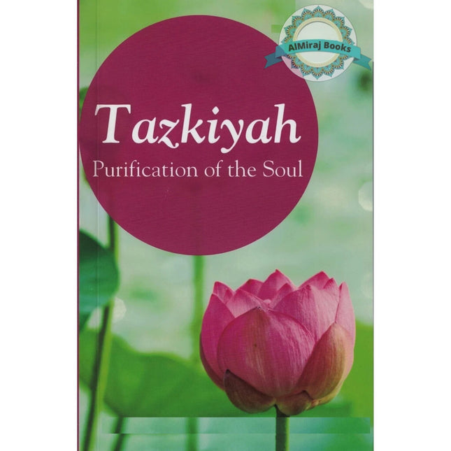 Tazkiya: The Purification of Soul By Maulana Wahiduddin Khan