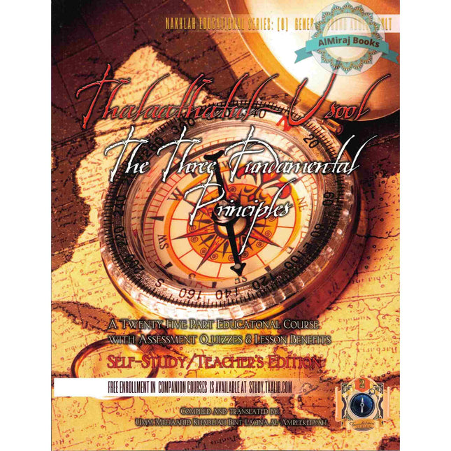 Thalaathatul-Usool: The Three Fundamental Principles [Self Study/Teachers Edition]: A Twenty Five Part Educational Course on Islaam By Umm Mujaahid Khadijah Bint Lacina Al-Amreekeeyah