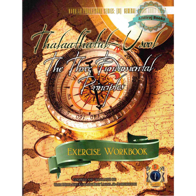 Thalaathatul-Usool: The Three Fundamental Principles [Exercise Workbook] By Umm Mujaahid Khadijah Bint Lacina Al-Amreekeeyah