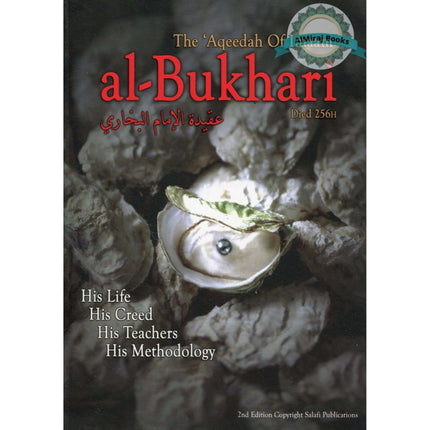 The Aqeedah of Imaam Al-bukhari (His life, His Creed, His Teachers, His Methodology) By Abu 'Iyaad Amjad Ibn Muhammad Rafiq