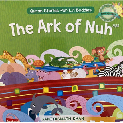 The Ark of Nuh: Quran Stories for Li’l Buddies By Saniyasnain Khan