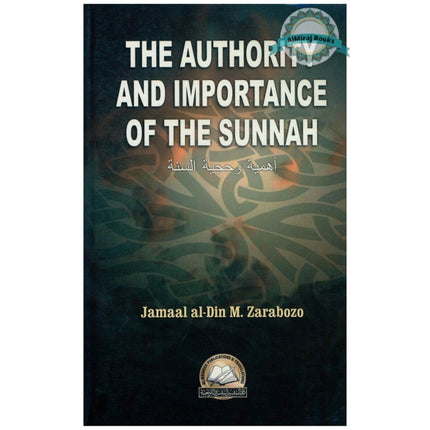 The Authority and Importance of the Sunnah By Jamal Al-Din Zarabozo