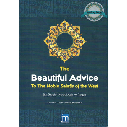 The Beautiful Advice to the Noble Salafis of the West By Shaykh Abdul Aziz Ar Rayyis