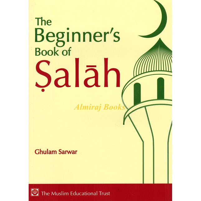 The Beginners Book of Salah By Ghulam Sarwar