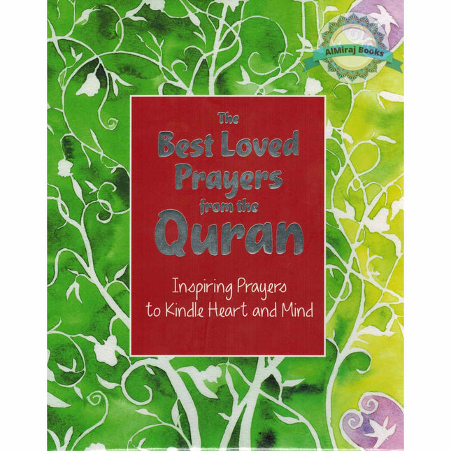 The Best Loved Prayers from the Quran Inspiring Prayers to Kindle Heart and Mind By Saniyasnain Khan