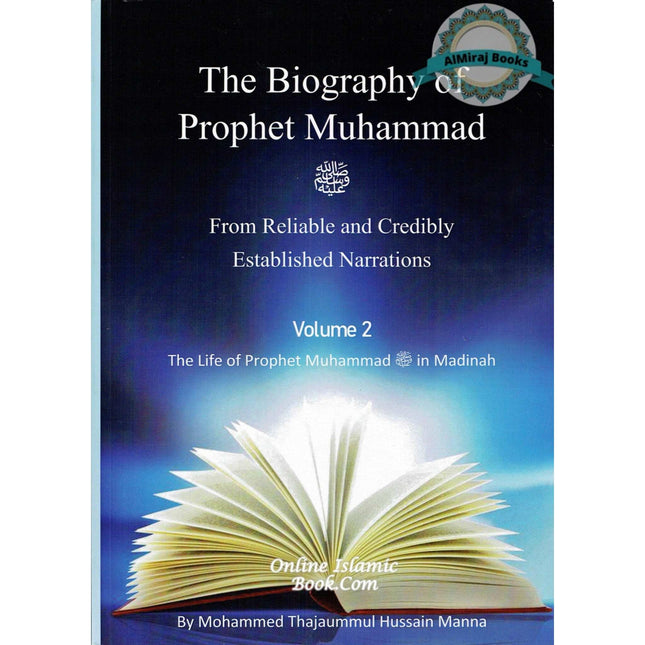 The Biography of Prophet Muhammad (PBUH) From Reliable and Credibly Established Narrations 3 Volumes by Mohammed Thajaummul Hussain Manna