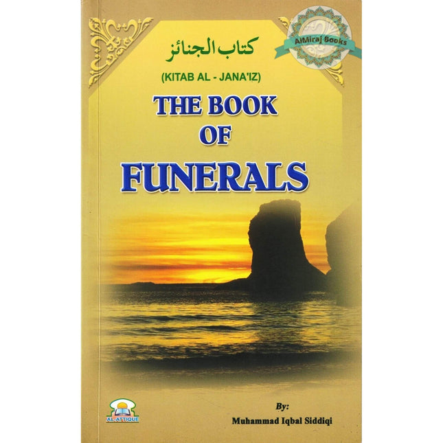 The Book of Funeral (Kitab Al- Janaiz) By Muhammad Iqbal Siddiqi