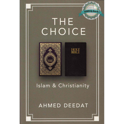 The Choice : Islam & Christianity By Ahmad