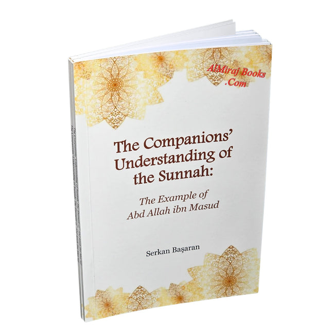 The Companions Understanding of Sunnah by Serkan Basaran