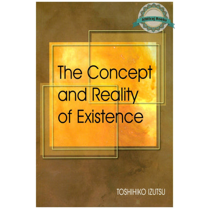 The Concept and Reality of Existence By Toshihiko Izutsu