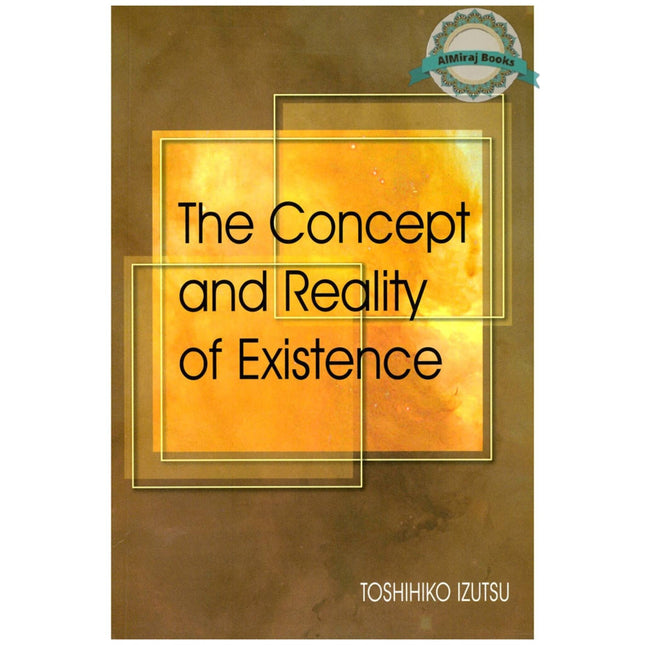 The Concept and Reality of Existence By Toshihiko Izutsu
