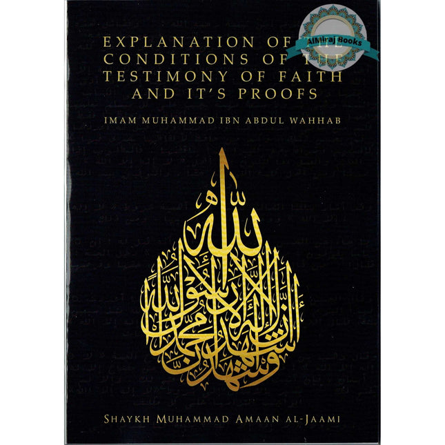 Explanation of The Conditions Of The Testimony Of Faith And it’s Proofs By Shaykh Muhammad Amaan Al-Jaami