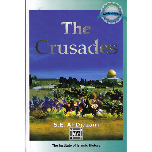 The Crusades By S.E. Al-Djazairi By S.E. Al-Djazairi