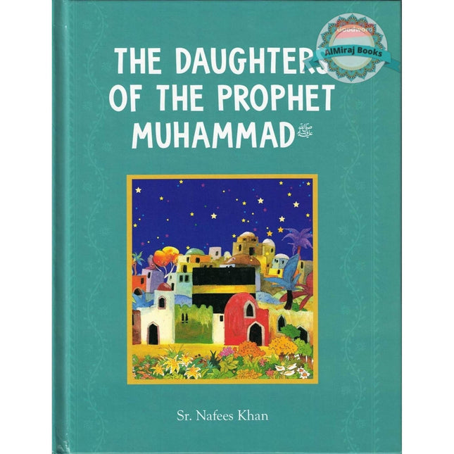 The Daughters of The Prophet Muhammad (Hardcover) By Sr. Nafees Khan