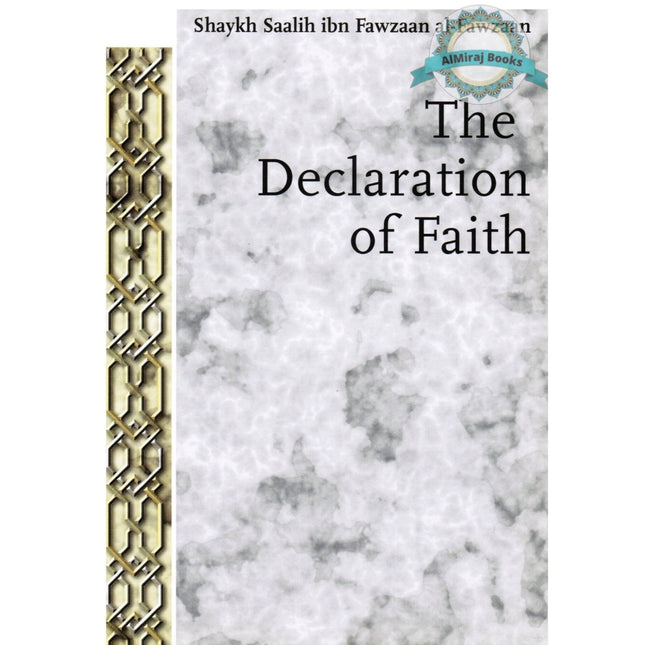 The Declaration of Faith By Shaykh Saalih ibn Fawzaan al-Fazwaan, Abu 'Aaliyah