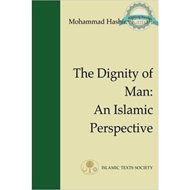 The Dignity of Man: An Islamic Perspective: 1 (Fundamental Rights and Liberties in Islam Series) By Mohammad Hashim Kamali