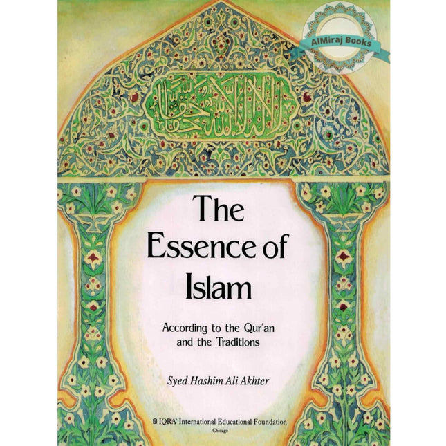 The Essence of Islam According to the Qurʼan and the Traditions (Paperback) By Syed Hashim Ali Akhter