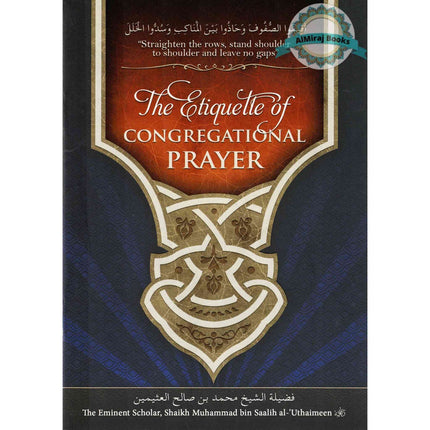 The Etiquette of Congregational Prayer By Shaikh Muhammad bin Saalih al-Uthaimeen.