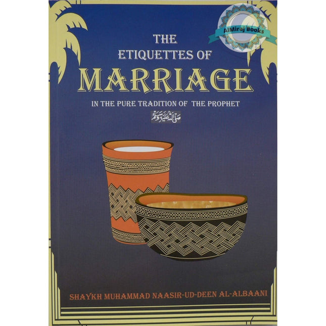 The Etiquettes of Marriage By Shaikh Naasiruddeen Al-Albaani