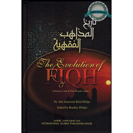 The Evolution of Fiqh Islamic Law & The Madh habs By Dr. Abu Ameenah Bilal Philips (Hardcover)