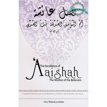The Excellence of Aaishah the Mother of the Believers By Abu Whaeeda as-Salafee