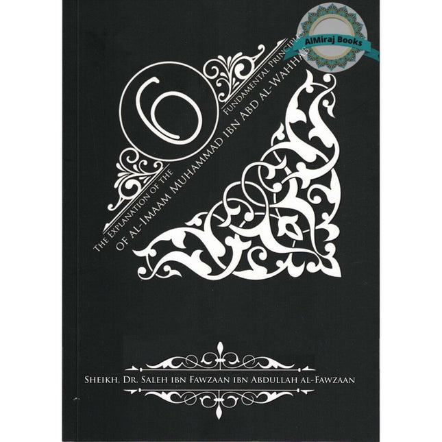 The Explanation Of The Six Fundamental Principles Of Imaam Muhammad ibn Abdul-Wahhab By Shaikh Salih Al-Fawzan