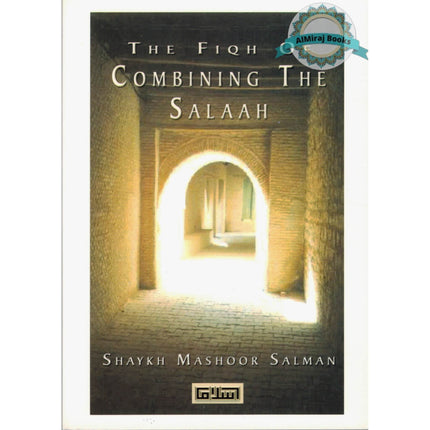 The Fiqh of Combining Salaah By Shaykh Mashoor Salman