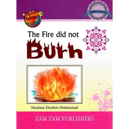 The Fire Did Not Burn (Dolphin Series 4) By Moulana Ebrahim Muhammad